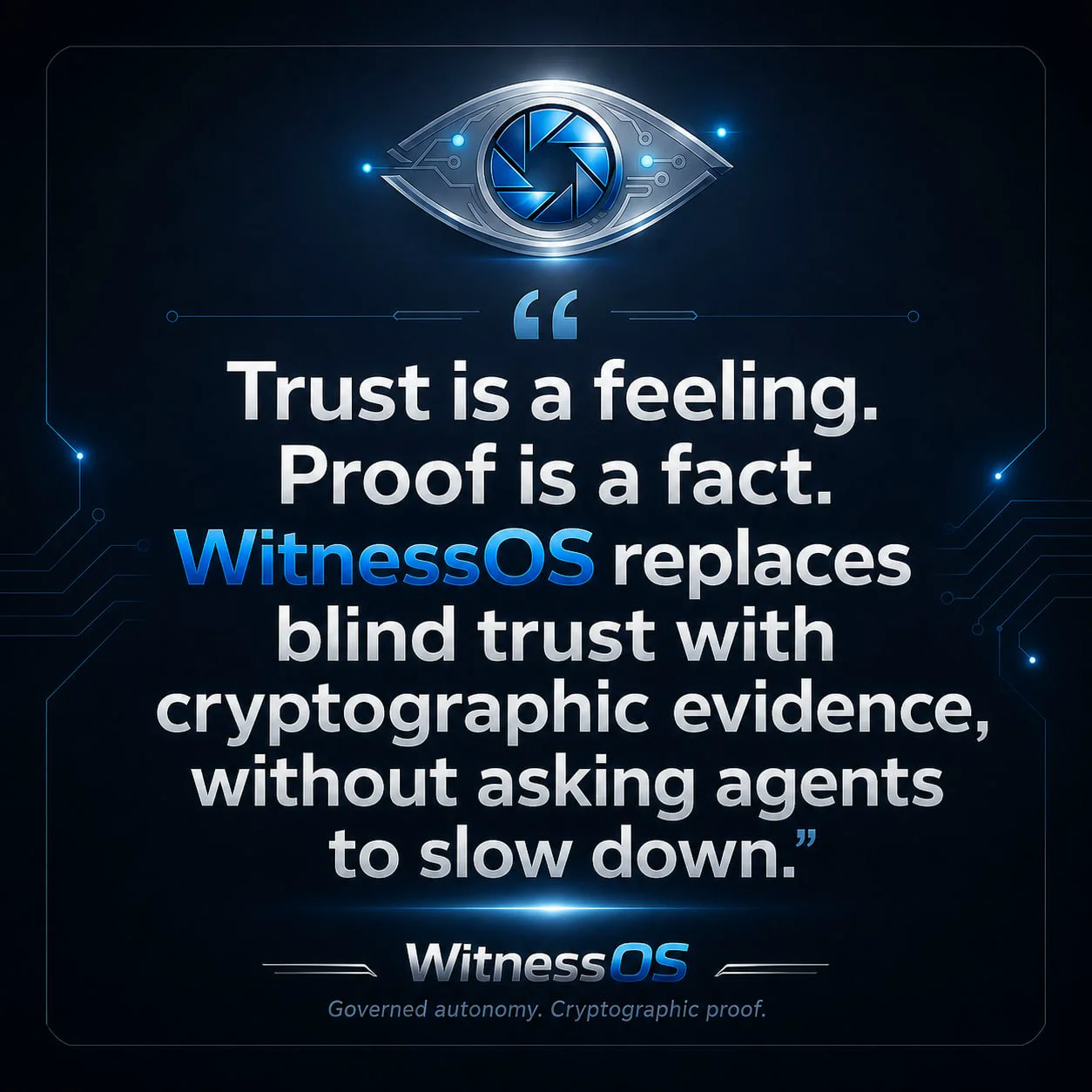 Trust is a feeling. Proof is a fact. WitnessOS replaces blind trust with cryptographic evidence.